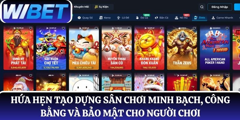 Hứa hẹn tạo dựng sân chơi minh bạch, công bằng và bảo mật cho người chơi