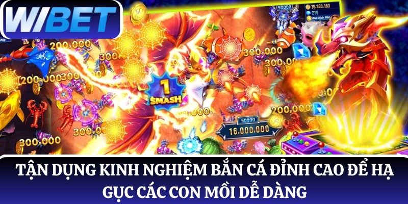 Tận dụng kinh nghiệm bắn cá đỉnh cao để hạ gục các con mồi dễ dàng