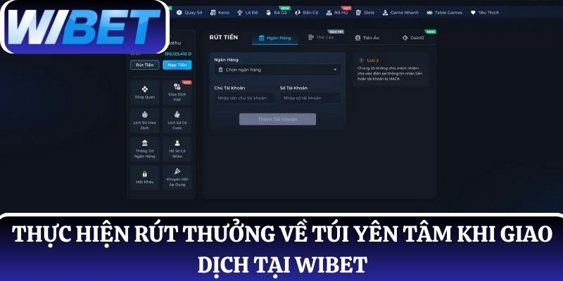 Thực hiện rút thưởng về túi yên tâm khi giao dịch tại WIBET