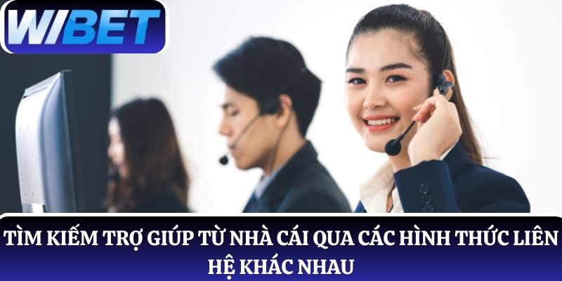 Tìm kiếm trợ giúp từ nhà cái qua các hình thức liên hệ khác nhau