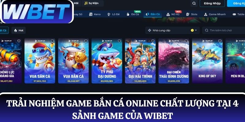 Trải nghiệm game bắn cá online chất lượng tại 4 sảnh game của WIBET