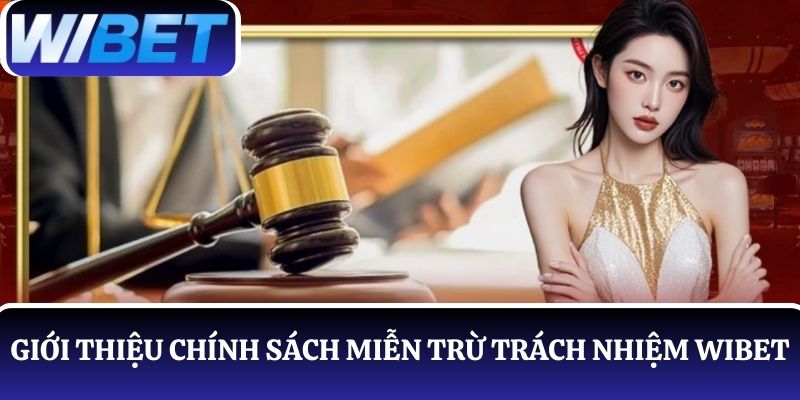 Giới thiệu về chính sách miễn trừ trách nhiệm WIBET 