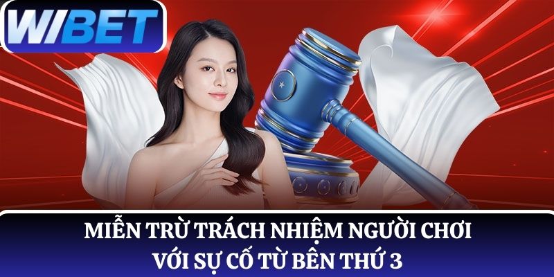 Miễn trách nhiệm người chơi do sự cố phát sinh từ bên thứ 3