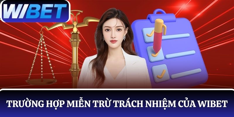 Một số trường hợp miễn trách nhiệm cho thương hiệu WIBET