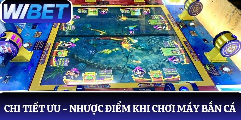 Chi tiết về ưu - nhược điểm khi chơi máy bắn cá