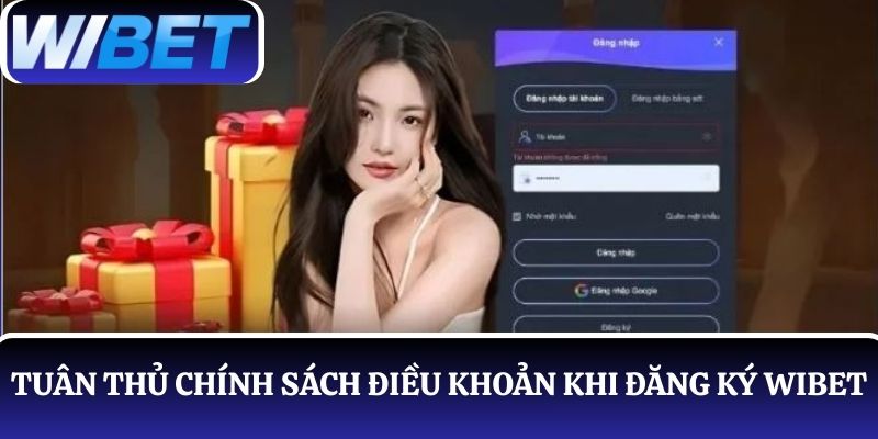 Đăng ký WIBET cần tuân thủ đúng chính sách điều khoản được công bố