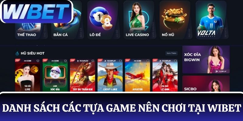Danh sách các tựa game nên chơi tại WIBET cho tân thủ tham khảo