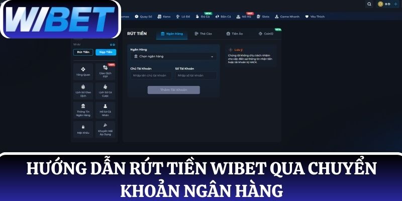Hướng dẫn rút tiền WIBET qua chuyển khoản ngân hàng