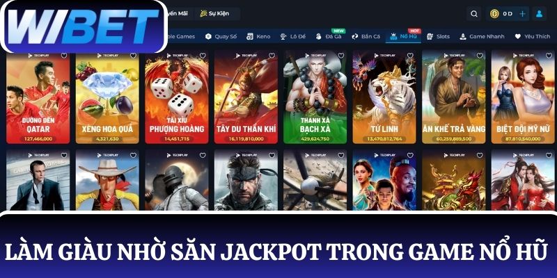 Làm giàu mỗi ngày nhờ săn thưởng Jackpot trong các tựa game nổ hũ