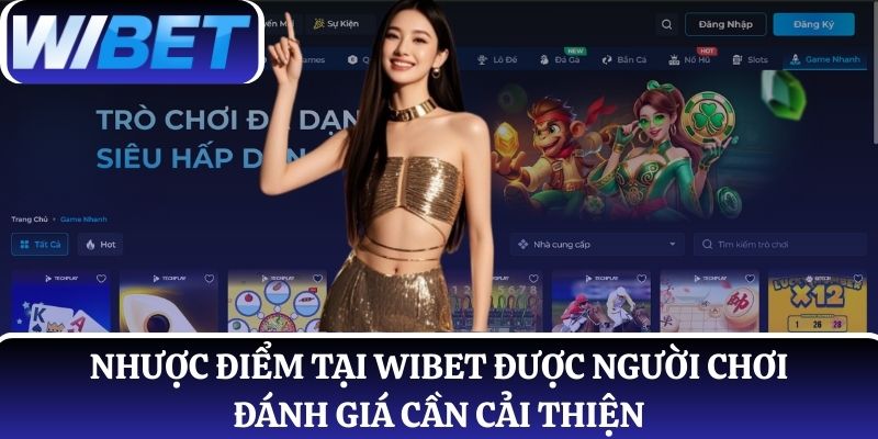 Một số nhược điểm tại WIBET được người chơi đánh giá cần cải thiện