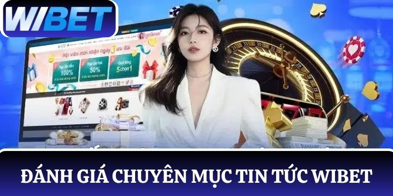 Mức độ uy tín về chuyên mục bản tin mới tại nhà cái