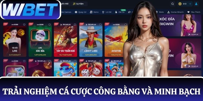 Người chơi được tận hưởng trải nghiệm cá cược công bằng và minh bạch
