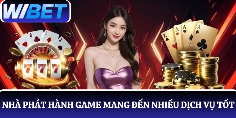 Nhà phát hành game WIBET cung cấp nhiều dịch vụ tốt