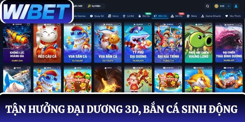 Tận hưởng đại dương 3D sinh động, bắn cá như ngư thủ thực thụ tại WIBET