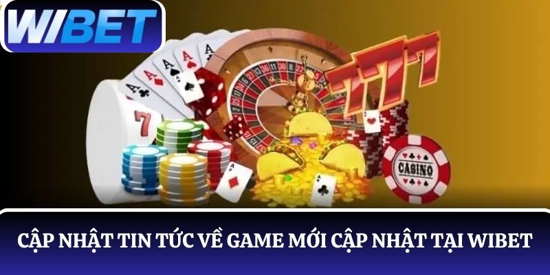 Tin tức cập nhật về game cá cược mới tại nhà cái