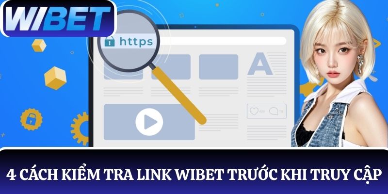 4 phương pháp hiệu quả để kiểm tra link truy cập WIBET trước khi đăng nhập