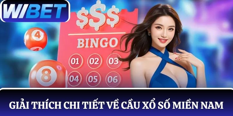 Giải thích chi tiết về cầu xổ số miền Nam cho tân cược thủ