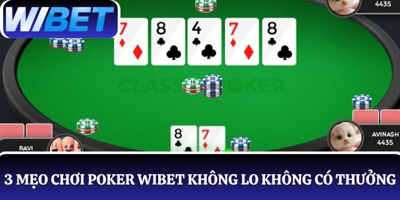 Gợi ý 3 mẹo chơi Poker WIBET không lo không có thưởng