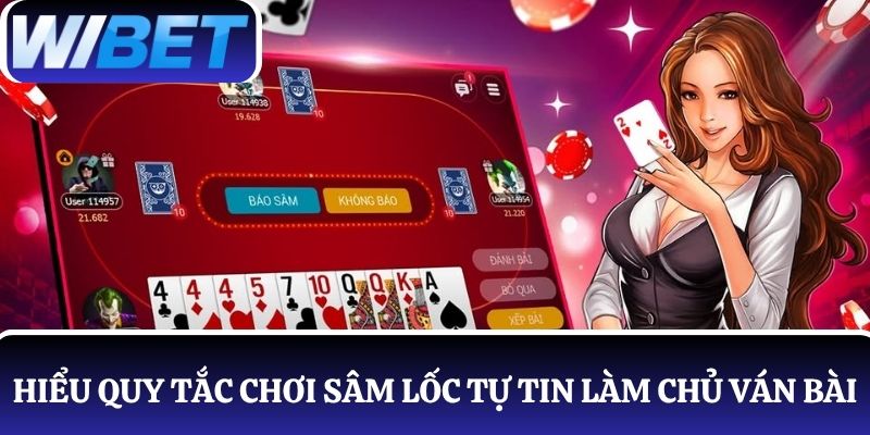 Hiểu quy tắc chơi Sâm Lốc WIBET để tự tin làm chủ mọi ván bài