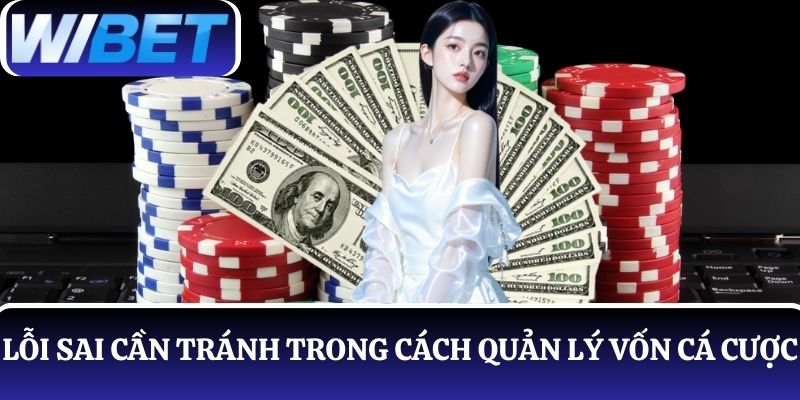mot so loi sai can tranh trong cach quan ly von khi choi tai wibet