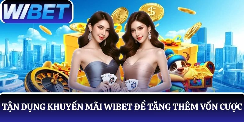 Người chơi có thể tận dụng khuyến mãi WIBET để tăng thêm vốn cược