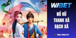 Trải nghiệm game nổ hũ Thanh Xà Bạch Xà hấp dẫn tại WIBET