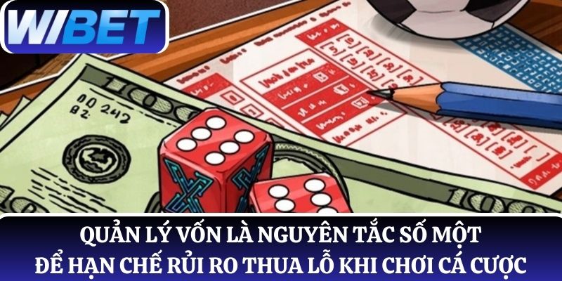 Quản lý vốn là nguyên tắc số một để hạn chế rủi ro thua lỗ khi chơi cá cược